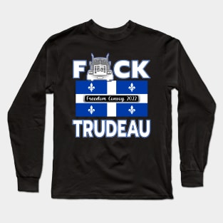 F-CK TRUDEAU QUEBEC FLAG FREEDOM CONVOY 2022 WHITE LETTERS SHIRT STICKERS CAP PHONE CASES Long Sleeve T-Shirt